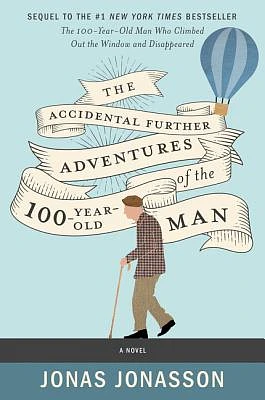 The Accidental Further Adventures of the Hundred-Year-Old Man: A Novel (Paperback)