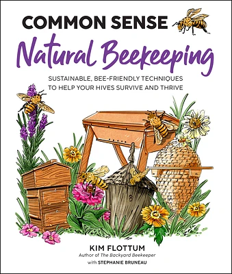 Common Sense Natural Beekeeping: Sustainable, Bee-Friendly Techniques to Help Your Hives Survive and Thrive (Paperback)