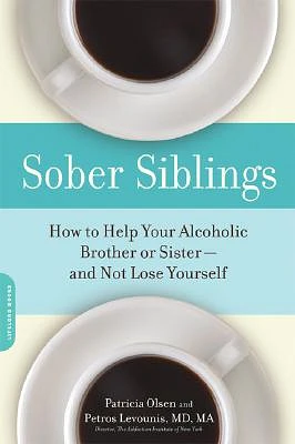 Sober Siblings: How to Help Your Alcoholic Brother or Sister-and Not Lose Yourself (Paperback)