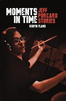 Moments in Time: Jeff Porcaro Stories (Hardcover)