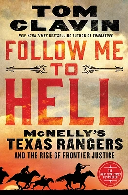 Follow Me to Hell: McNelly's Texas Rangers and the Rise of Frontier Justice (Hardcover)