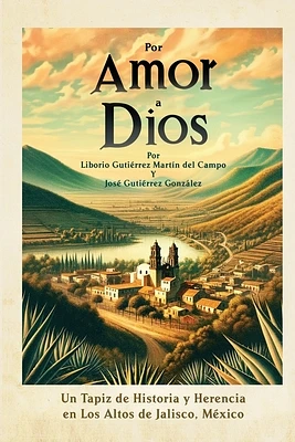 Por Amor a Dios: Un Tapiz de Historia y Herencia en Los Altos de Jalisco