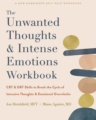 The Unwanted Thoughts and Intense Emotions Workbook: CBT and Dbt Skills to Break the Cycle of Intrusive Thoughts and Emotional Overwhelm (Paperback)