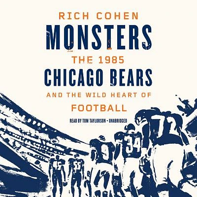 Monsters: The 1985 Chicago Bears and the Wild Heart of Football (MP3 CD)