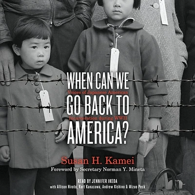 When Can We Go Back to America?: Voices of Japanese American Incarceration During WWII (Compact Disc)