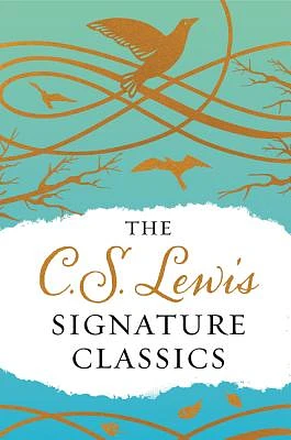 The C. S. Lewis Signature Classics (Gift Edition): An Anthology of 8 C. S. Lewis Titles: Mere Christianity, The Screwtape Letters, Miracles, The Great Divorce, The Problem of Pain, A Grief Observed, The Abolition of Man, and The Four Loves (Hardcover)