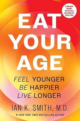 Eat Your Age: Feel Younger, Be Happier