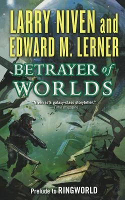 Betrayer of Worlds: Prelude to Ringworld (Known Space #4) (Paperback)