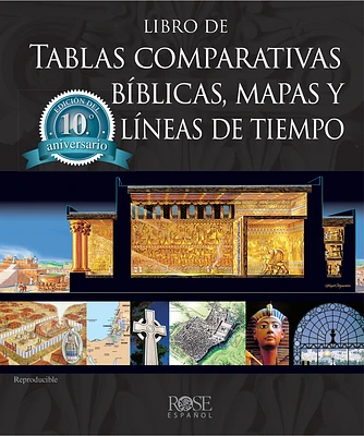 Libro de Tablas Comparativas Bíblicas, Mapas Y Líneas de Tiempo, Edición del Décimo Aniversario (Hardcover)