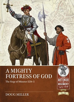 A Mighty Fortress of God: The Siege of Münster 1534-5 (Paperback)