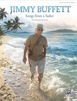 Jimmy Buffett -- Songs from a Sailor: 146 Selected Favorites (Guitar Songbook Edition), Hardcover Book (Hardcover)