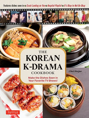 The Korean K-Drama Cookbook: Make the Dishes Seen in Your Favorite TV Shows! (Hardcover)