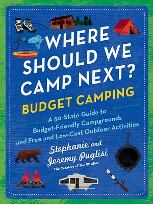 Where Should We Camp Next?: Budget Camping: A 50-State Guide to Budget-Friendly Campgrounds and Free and Low-Cost Outdoor Activities (Paperback)