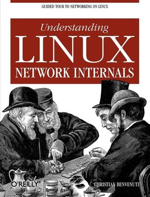 Understanding Linux Network Internals: Guided Tour to Networking on Linux