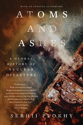 Atoms and Ashes: A Global History of Nuclear Disasters (Paperback)