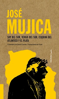 José Mujica: Soy del Sur, vengo del Sur. Esquina del Atlántico y el Plata (Akiparla #4) (Paperback)