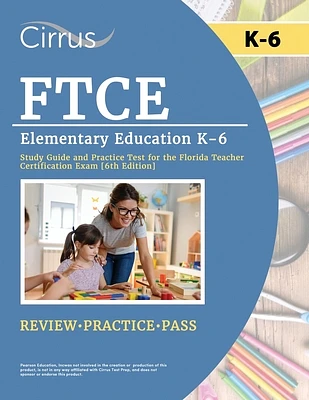 FTCE Elementary Education K-6 Study Guide and Practice Test for the Florida Teacher Certification Exam [6th Edition] (Paperback)