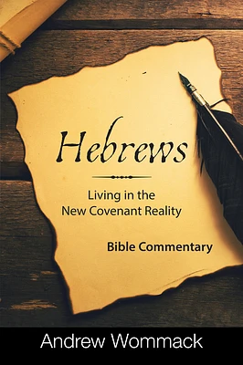 Hebrews: Living in the New Covenant Reality: Bible Commentary (Hardcover)