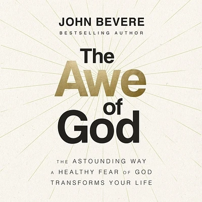 The Awe of God: The Astounding Way a Healthy Fear of God Transforms Your Life (MP3 CD)