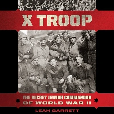 X Troop: The Secret Jewish Commandos of World War II (MP3 CD)