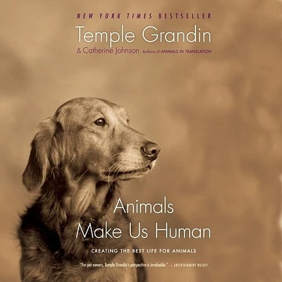 Animals Make Us Human Lib/E: Creating the Best Life for Animals (Compact Disc)