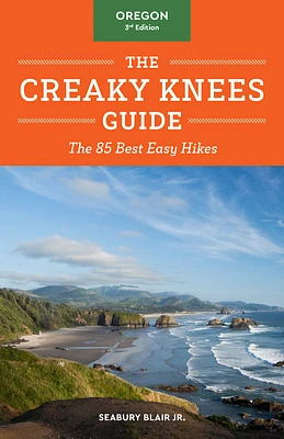 The Creaky Knees Guide Oregon, 3rd Edition: The 85 Best Easy Hikes (Paperback)