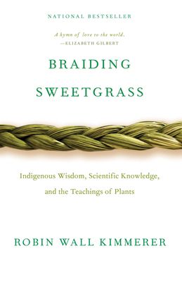 Braiding Sweetgrass: Indigenous Wisdom, Scientific Knowledge and the Teachings of Plants (Paperback)