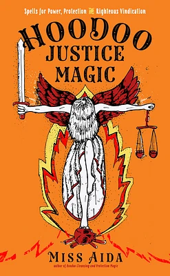 Hoodoo Justice Magic: Spells for Power, Protection and Righteous Vindication (Paperback)