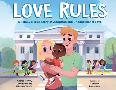 Love Rules: A Family's True Story of Adoption and Unconditional Love (Hardcover)