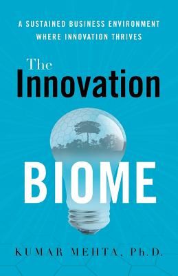 The Innovation Biome: A Sustained Business Environment Where Innovation Thrives