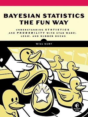 Bayesian Statistics the Fun Way: Understanding Statistics and Probability with Star Wars, LEGO, and Rubber Ducks (Paperback)