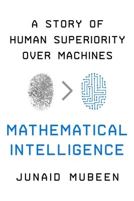 Mathematical Intelligence: A Story of Human Superiority Over Machines