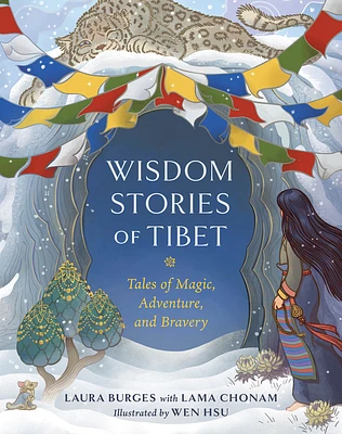 Wisdom Stories of Tibet: Tales of Magic, Adventure, and Bravery (Hardcover)