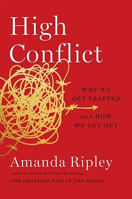 High Conflict: Why We Get Trapped and How We Get Out (Hardcover)