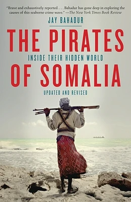 The Pirates of Somalia: Inside Their Hidden World (Paperback)