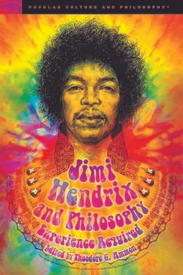 Jimi Hendrix and Philosophy: Experience Required