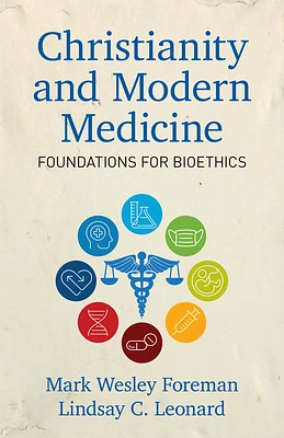 Christianity and Modern Medicine: Foundations for Bioethics (Paperback)