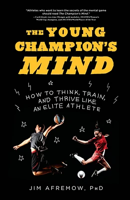 The Young Champion's Mind: How to Think, Train, and Thrive Like an Elite Athlete (Hardcover)