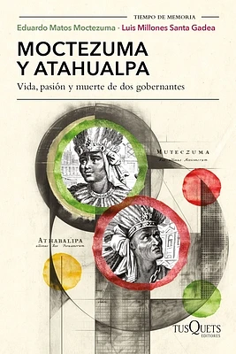 Moctezuma Y Atahualpa: Vida, Pasión Y Muerte de DOS Gobernantes / Moctezuma and Atahualpa: Life, Passion, and Death of Two Rulers (Paperback)