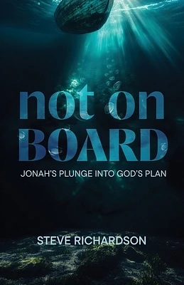 Not on Board: Jonah's Plunge Into God's Plan (Paperback)