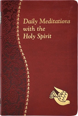 Daily Meditations with the Holy Spirit: Minute Meditations for Every Day Containing a Scripture, Reading, a Reflection, and a Prayer (Spiritual Life) (Imitation Leather)