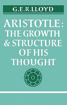 Aristotle: The Growth and Structure of His Thought