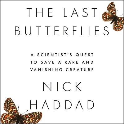 The Last Butterflies: A Scientist's Quest to Save a Rare and Vanishing Creature (MP3 CD)