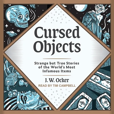 Cursed Objects: Strange But True Stories of the World's Most Infamous Items (Compact Disc)