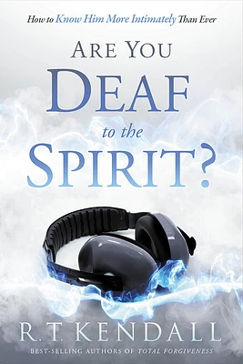 Are You Deaf to the Spirit?: How to Know Him More Intimately Than Ever (Paperback)