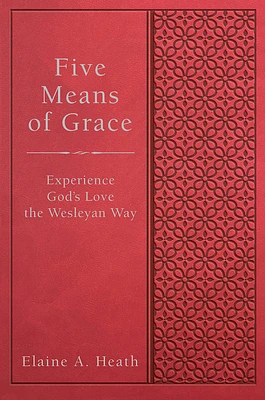 Five Means of Grace: Experience God's Love the Wesleyan Way (Paperback)