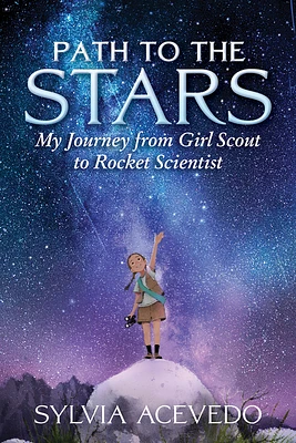 Path to the Stars: My Journey from Girl Scout to Rocket Scientist (Hardcover)