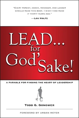 Lead . . . for God's Sake!: A Parable for Finding the Heart of Leadership (Paperback)