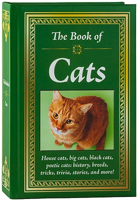 The Book of Cats: House Cats, Big Cats, Black Cats, Poetic Cats: History, Breeds, Tricks, Trivia, Stories, and More! (Hardcover)