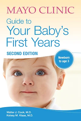 Mayo Clinic Guide to Your Baby's First Years: 2nd Edition Revised and Updated (Paperback)